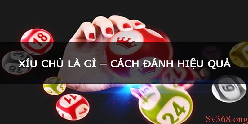 Xỉu Chủ Là Gì? Cách Đánh Xỉu Chủ Thắng Lớn Tại Sv368 1 Xỉu chủ là hình thức cược lô đề nhận được sự quan tâm của rất nhiều cao thủ