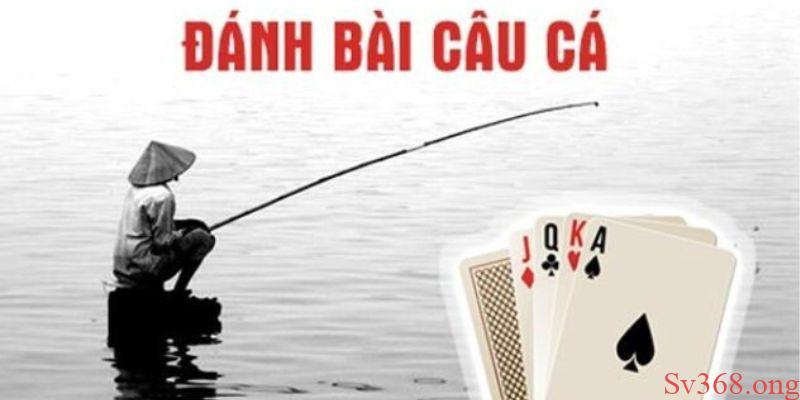 Cách Chơi Bài Câu Cá: Bí Quyết Thắng Nhanh Cho Người Mới 10 Cách chơi bài câu cá